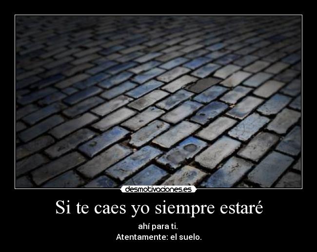 Si te caes yo siempre estaré -