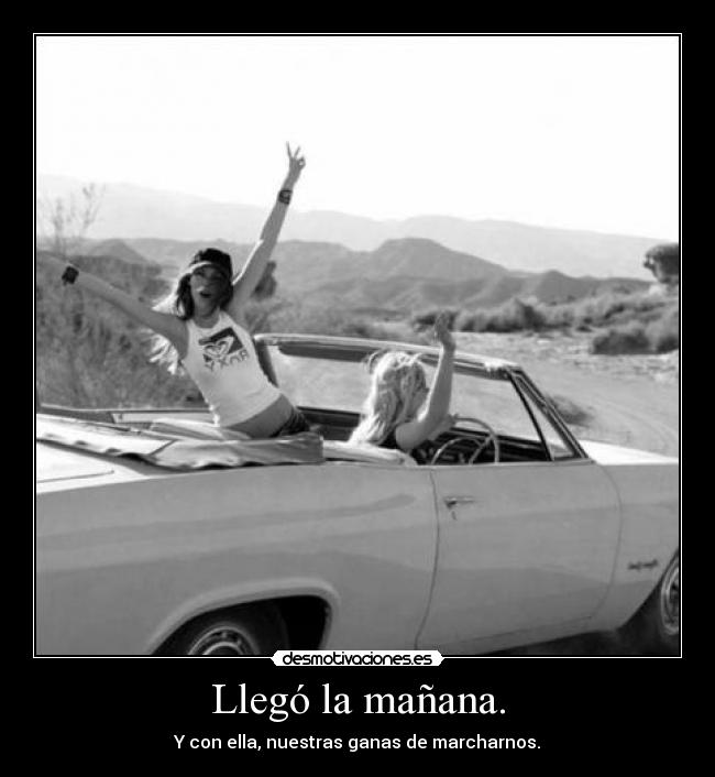 Llegó la mañana. -