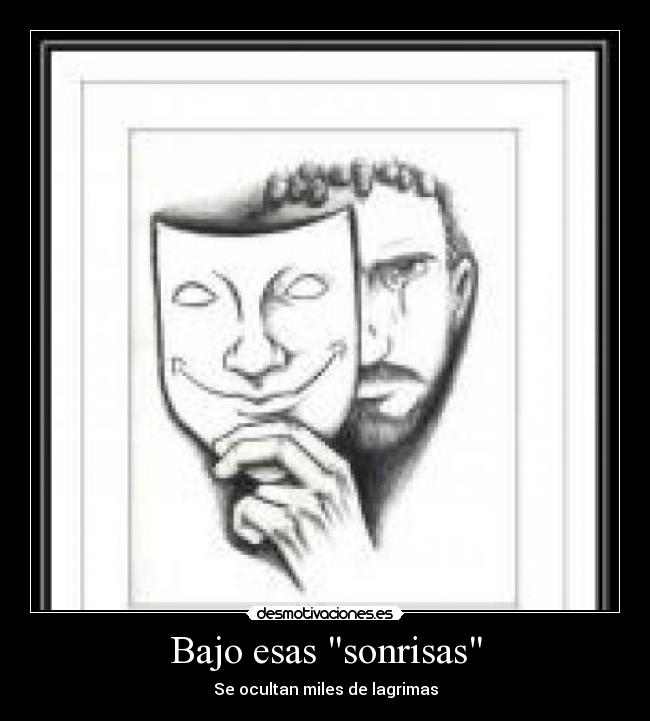 Bajo esas sonrisas - Se ocultan miles de lagrimas