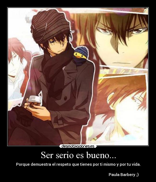 Ser serio es bueno... -