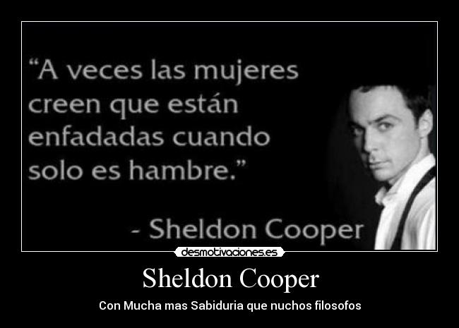 Sheldon Cooper - Con Mucha mas Sabiduria que nuchos filosofos