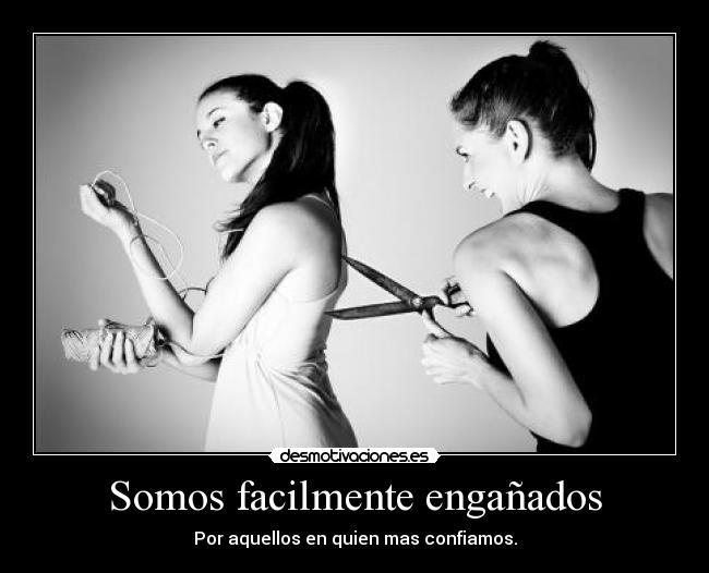 Somos facilmente engañados -