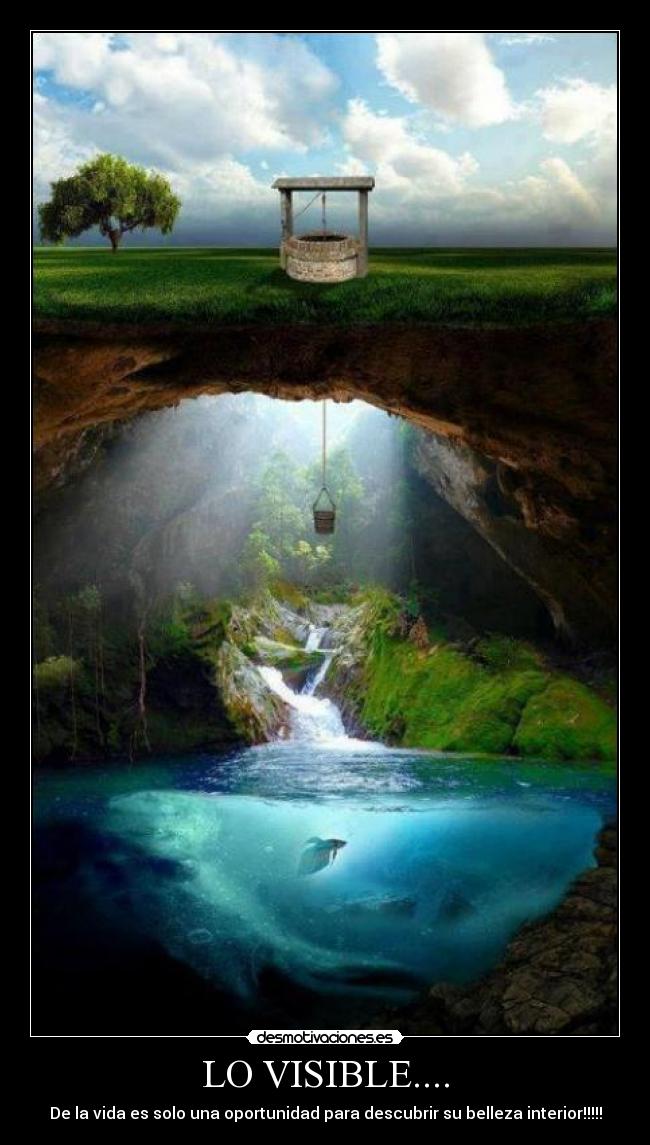 LO VISIBLE.... - De la vida es solo una oportunidad para descubrir su belleza interior!!!!!