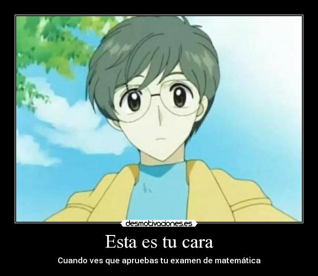 Esta es tu cara - Cuando ves que apruebas tu examen de matemática