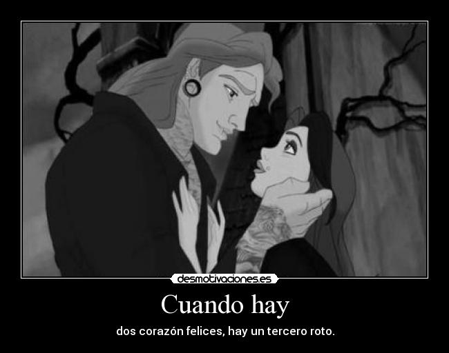 Cuando hay - dos corazón felices, hay un tercero roto.