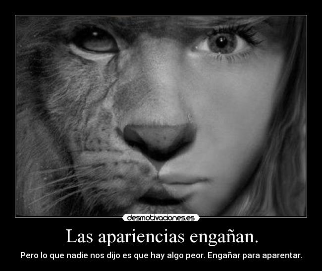 Las apariencias engañan. -