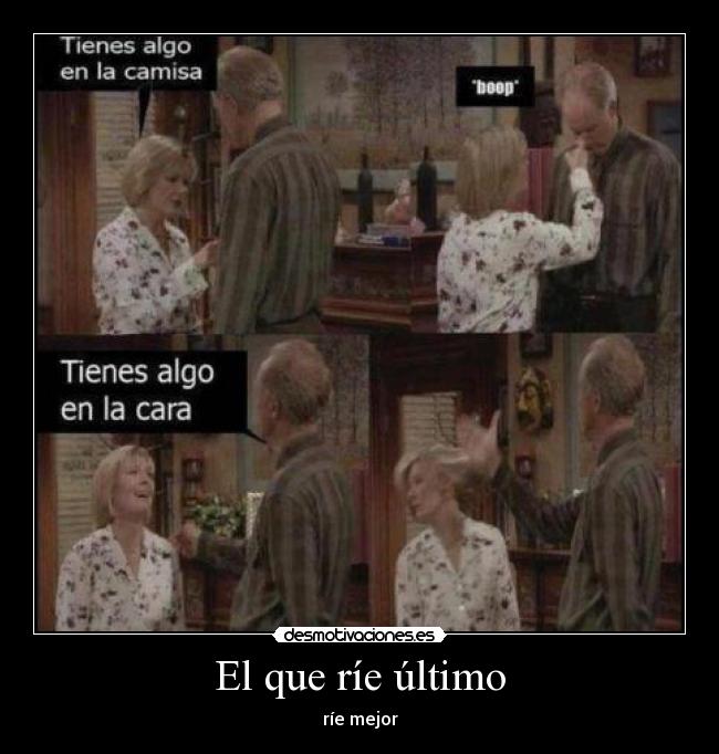 El que ríe último -