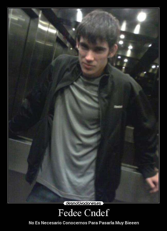 Fedee Cndef - No Es Necesario Conocernos Para Pasarla Muy Bieeen