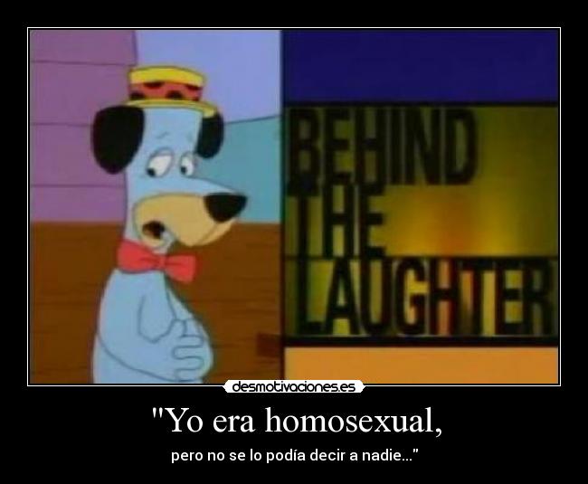 Yo era homosexual, - pero no se lo podía decir a nadie...