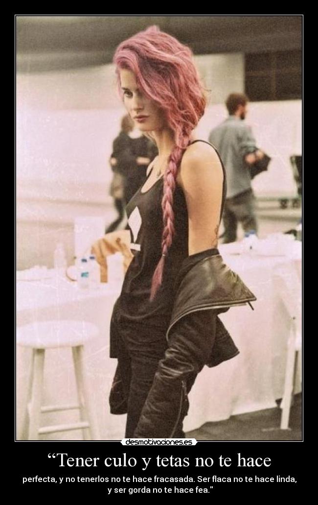 “Tener culo y tetas no te hace - 