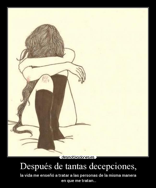 Después de tantas decepciones, -