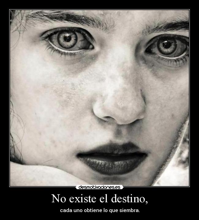 No existe el destino, -
