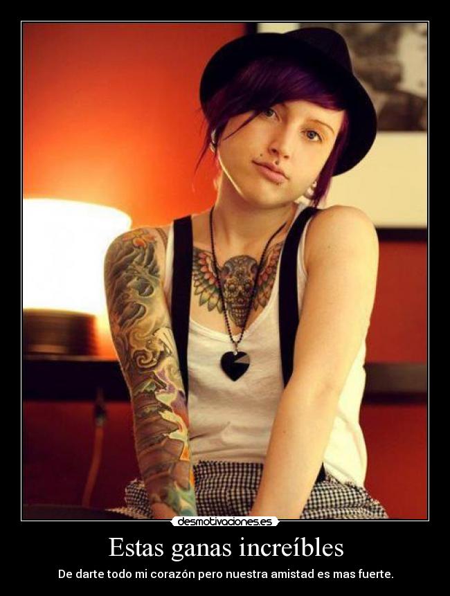 Estas ganas increíbles - 