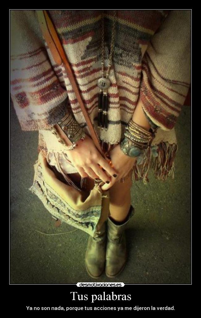 Tus palabras - Ya no son nada, porque tus acciones ya me dijeron la verdad.
