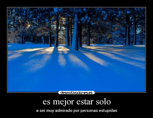 es mejor estar solo -