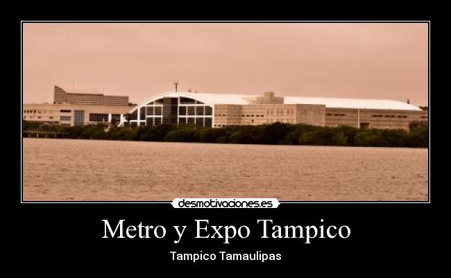 Metro y Expo Tampico -
