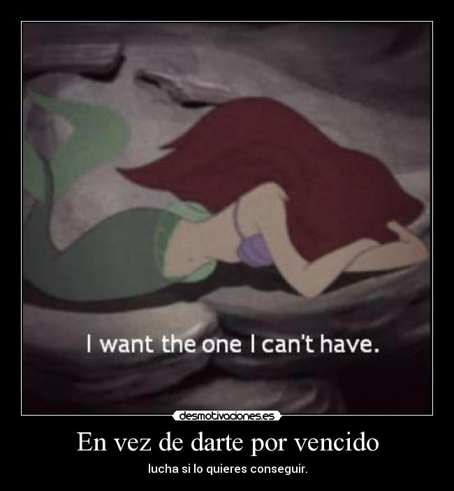 En vez de darte por vencido - lucha si lo quieres conseguir.