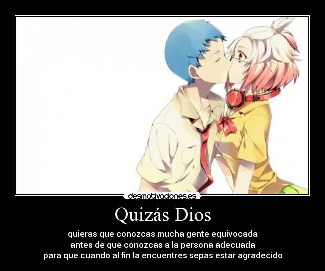 carteles dios anime dios conocer mucha gente agradece correcta amor beso amistad desmotivaciones