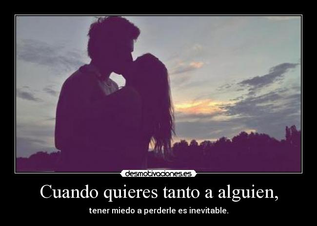 Cuando quieres tanto a alguien, - 