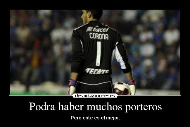 Podra haber muchos porteros -