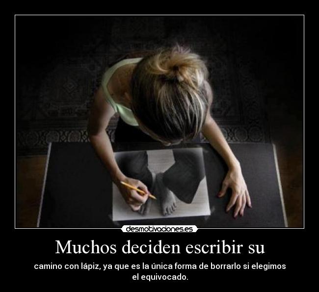 Muchos deciden escribir su - camino con lápiz, ya que es la única forma de borrarlo si elegimos el equivocado.