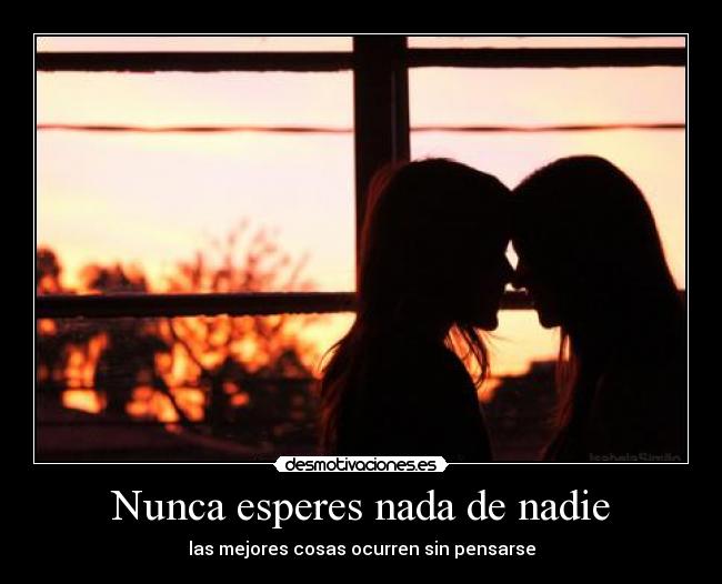 carteles nunca esperes nada nadie desmotivaciones