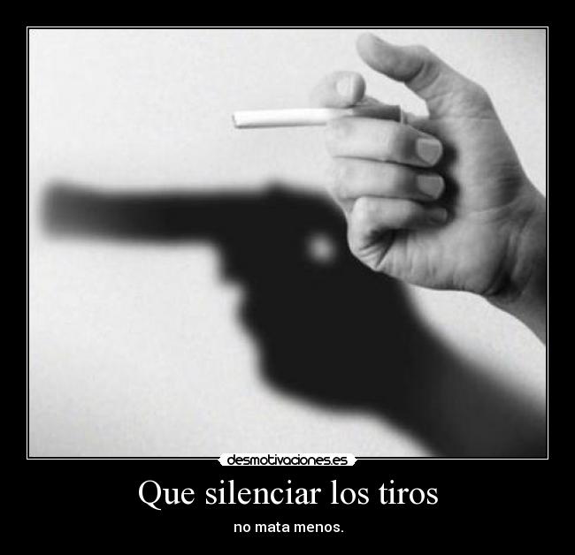 Que silenciar los tiros -