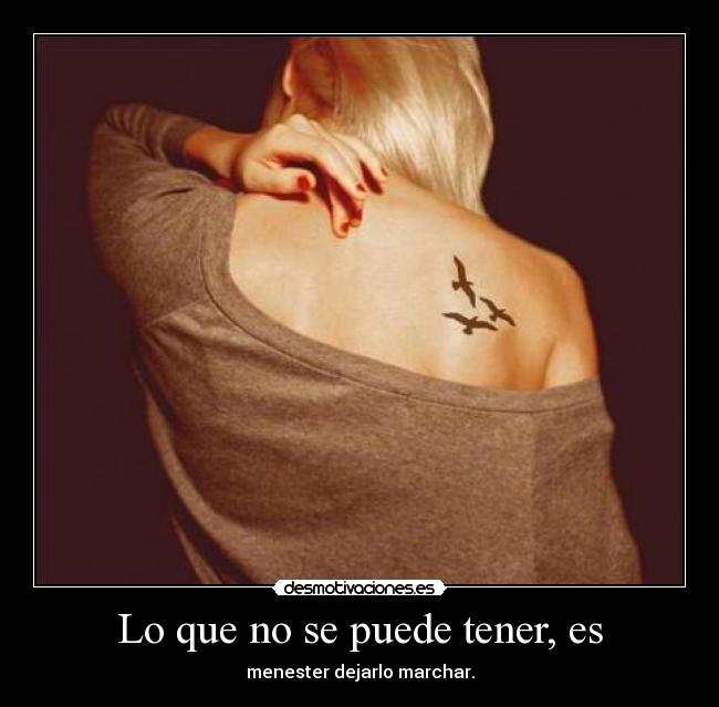 Lo que no se puede tener, es - 