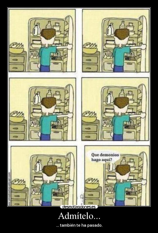 Admítelo... - ... también te ha pasado.