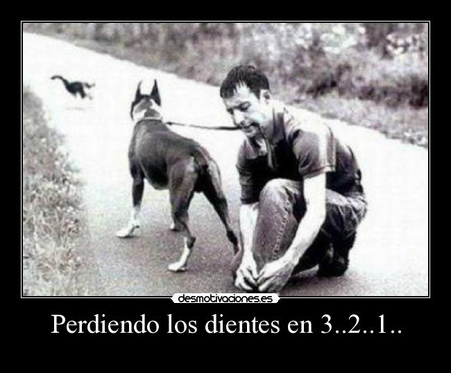 Perdiendo los dientes en 3..2..1.. -