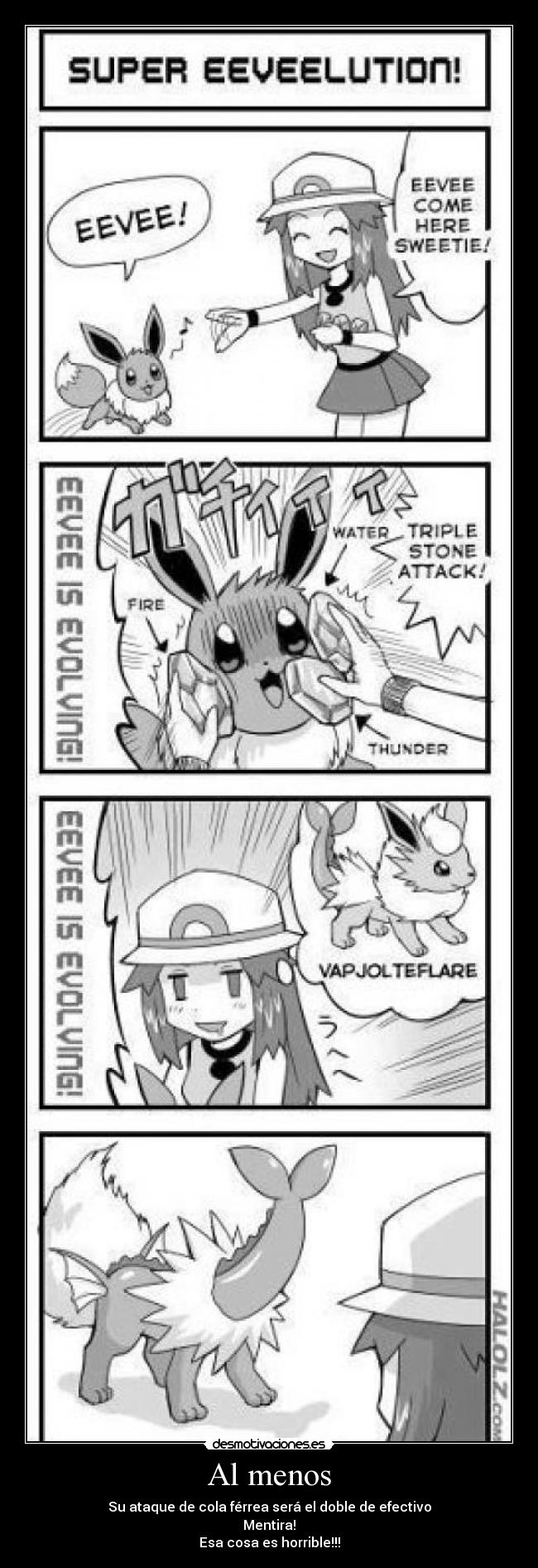 Al menos - Su ataque de cola férrea será el doble de efectivo
Mentira!
Esa cosa es horrible!!!