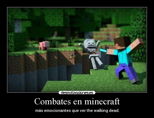 Combates en minecraft - más emocionantes que ver the walking dead.