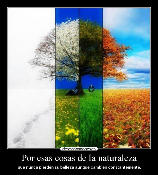 Por esas cosas de la naturaleza -
