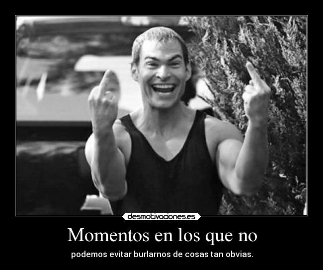 Momentos en los que no -