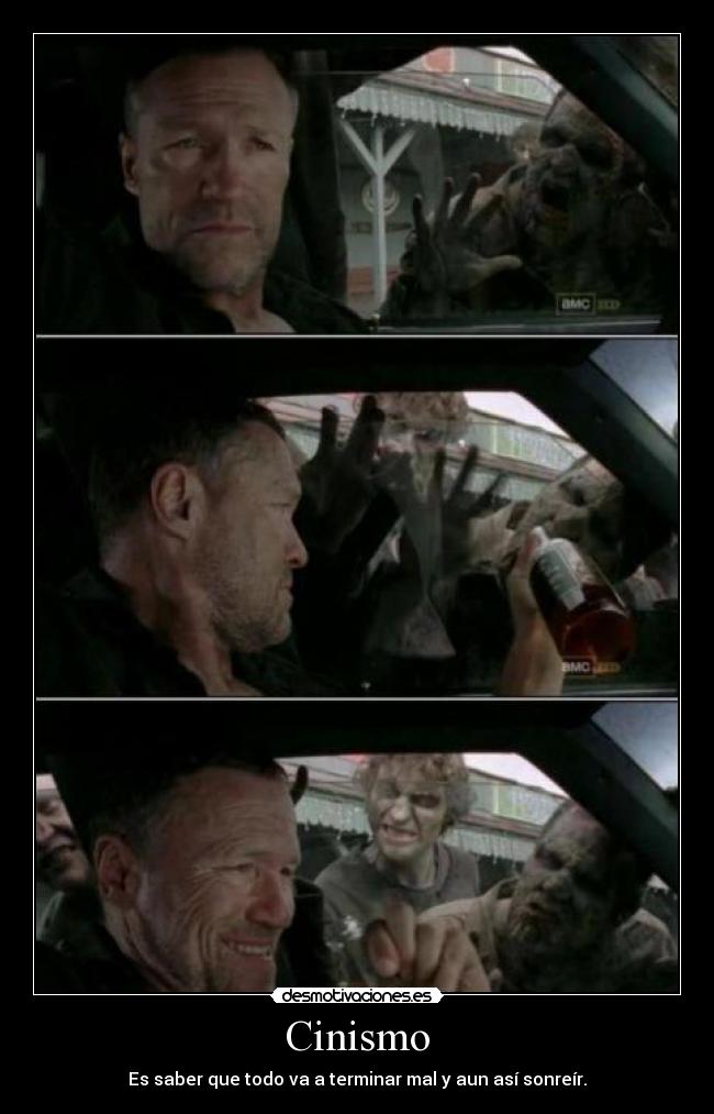 Cinismo - Es saber que todo va a terminar mal y aun así sonreír.