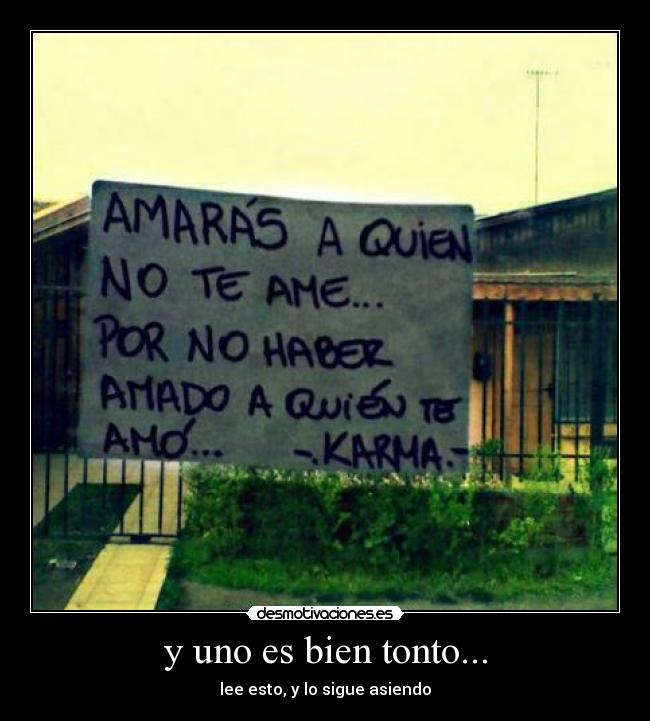 y uno es bien tonto... -