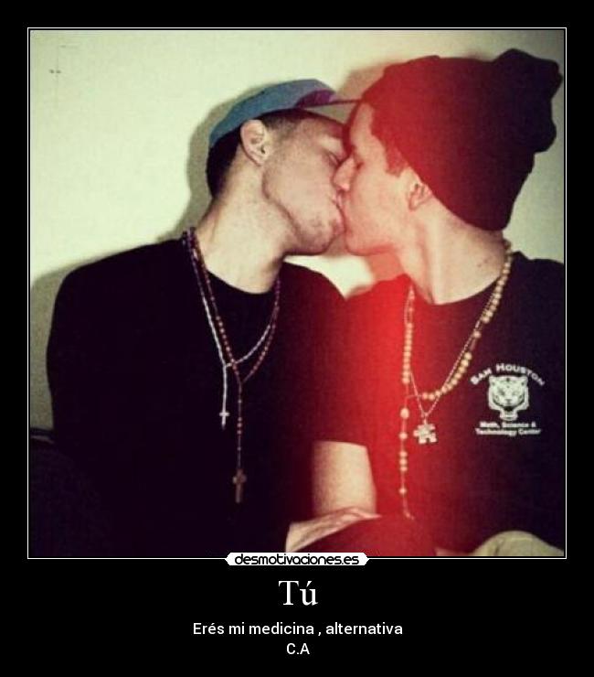 Tú - Erés mi medicina , alternativa
C.A