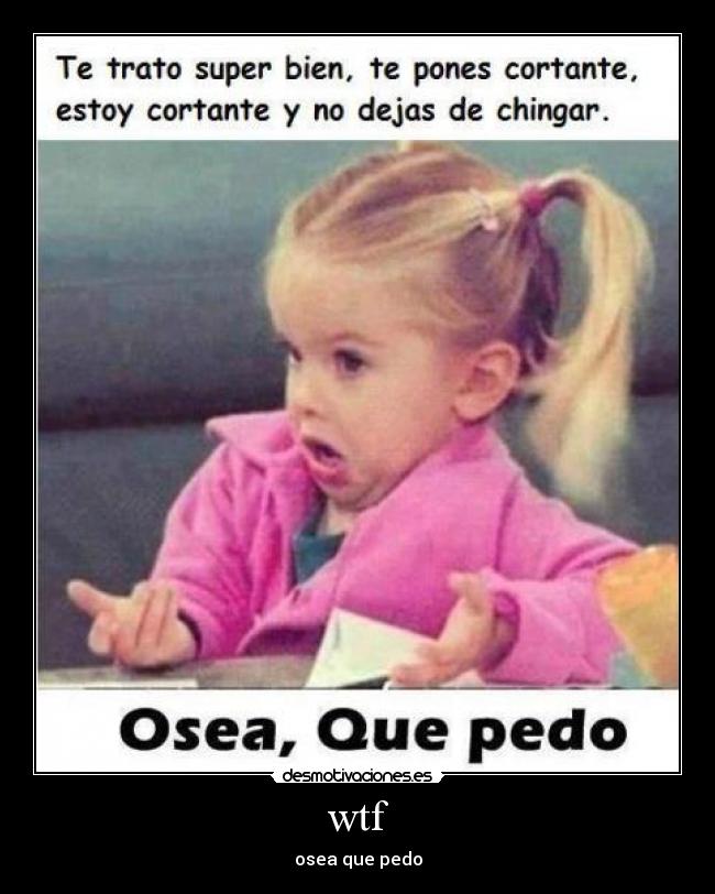 wtf - osea que pedo