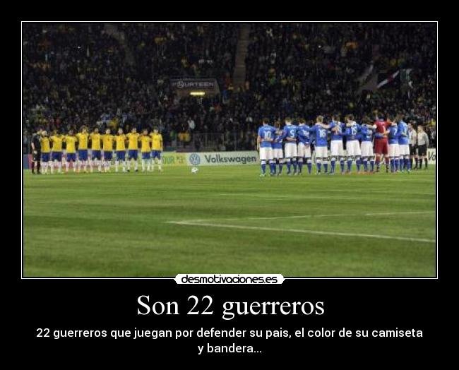 Son 22 guerreros -