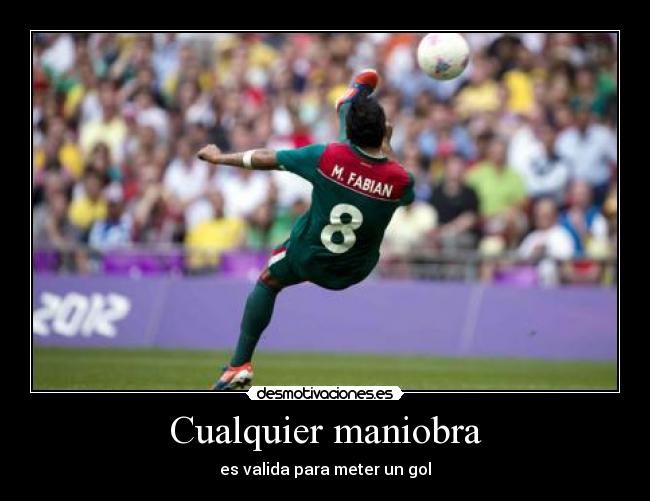 Cualquier maniobra - es valida para meter un gol