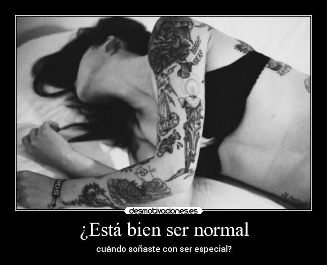 ¿Está bien ser normal -