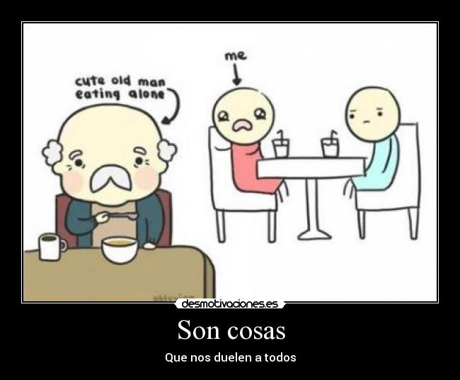 Son cosas - Que nos duelen a todos