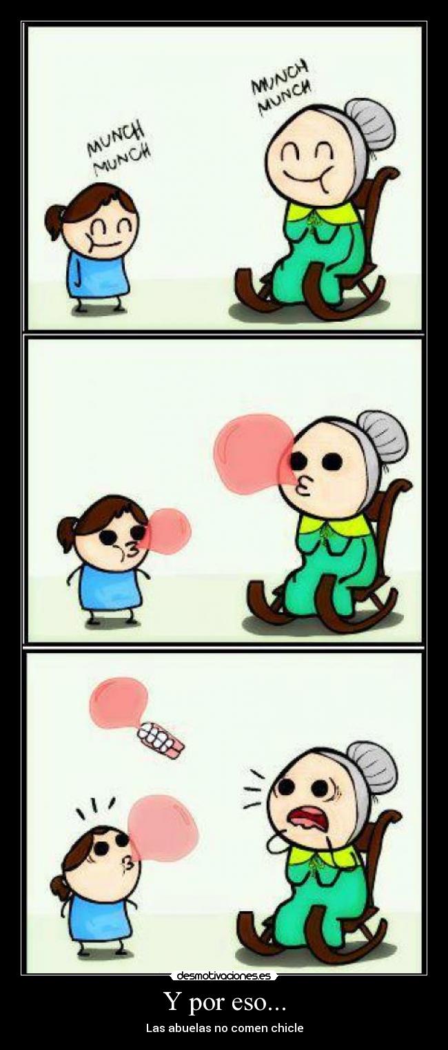 Y por eso... - Las abuelas no comen chicle