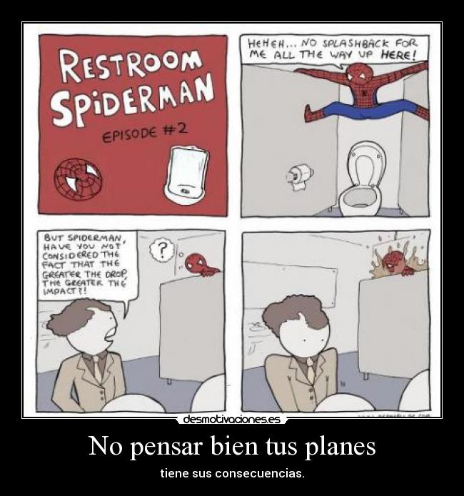 No pensar bien tus planes - tiene sus consecuencias.