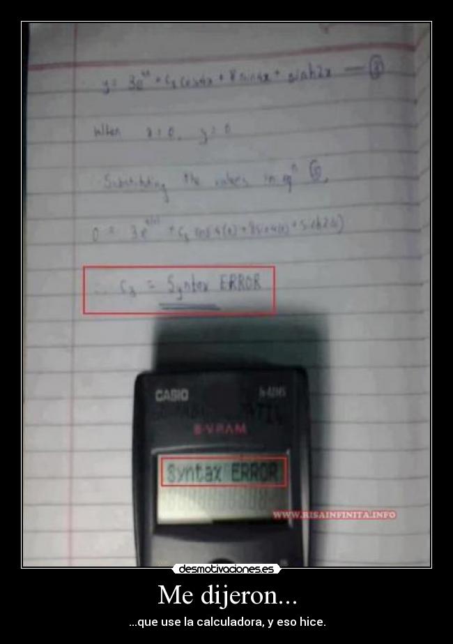 Me dijeron... - ...que use la calculadora, y eso hice.