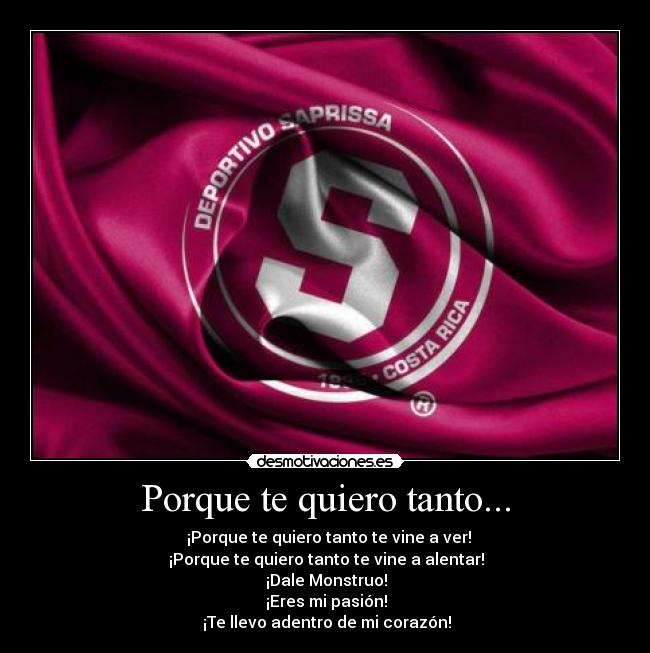 Porque te quiero tanto... - ♫♪ ¡Porque te quiero tanto te vine a ver! ♫♪
♫♪ ¡Porque te quiero tanto te vine a alentar! ♫♪
♫♪ ¡Dale Monstruo! ♫♪
♫♪ ¡Eres mi pasión! ♫♪
♫♪ ¡Te llevo adentro de mi corazón! ♫♪
