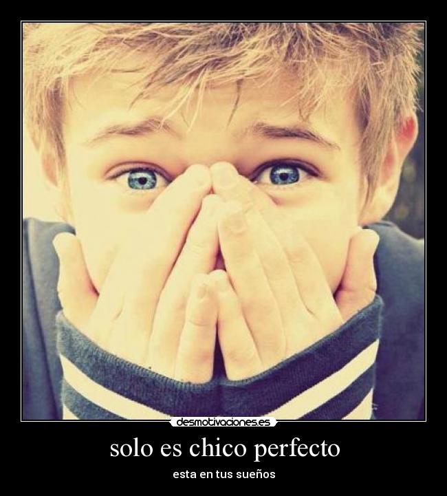 solo es chico perfecto - esta en tus sueños