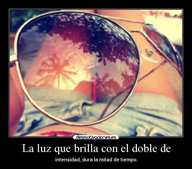 carteles luz que brilla con doble intensidad desmotivaciones