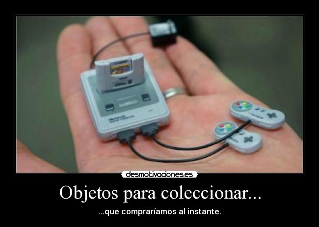 carteles objetos para coleccionar que comprariamos instante para gamers videojuegos mini consola desmotivaciones