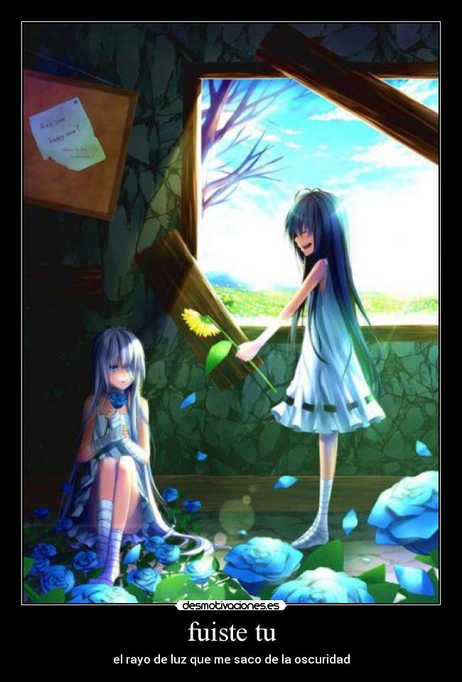 fuiste tu - el rayo de luz que me saco de la oscuridad